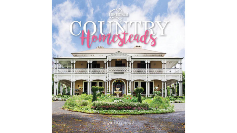 2024 Our Australia Country Homesteads Calendar